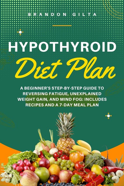 Hypothyroid Diet Plan, Brandon Gilta