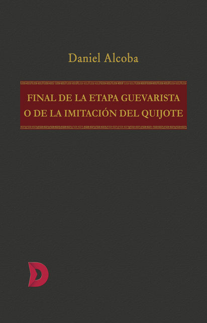 Final de la etapa guevarista o de la imitación del Quijote, Daniel Alcoba