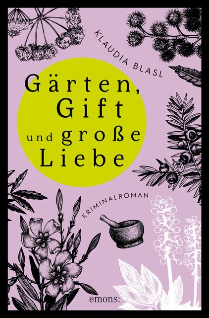 Gärten, Gift und große Liebe, Klaudia Blasl
