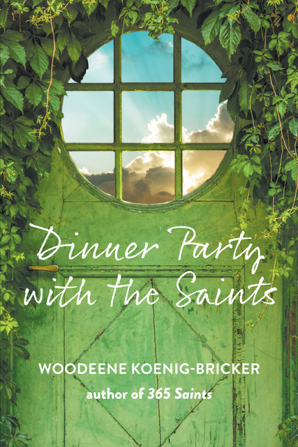 Dinner Party with the Saints, Woodeene Koenig-Bricker
