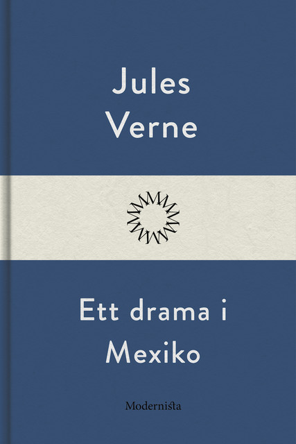 Ett drama i Mexiko, Jules Verne