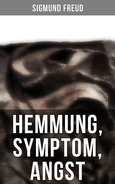 Sigmund Freud: Hemmung, Symptom, Angst, Sigmund Freud