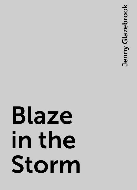 Blaze in the Storm, Jenny Glazebrook