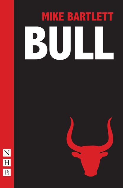 Bull, Mike Bartlett