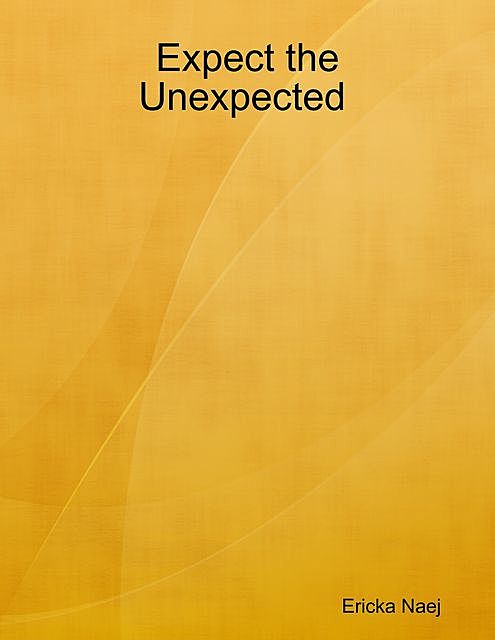 Expect the Unexpected, Ericka Naej