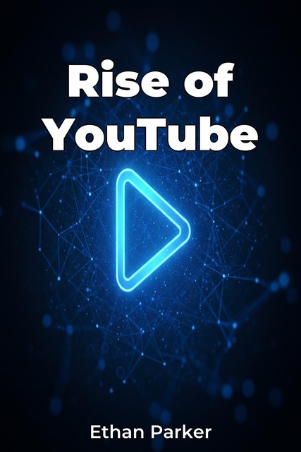 Rise of YouTube, Ethan Parker