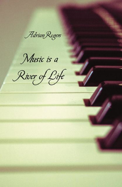 Music is a River of Life, Adrian Rogers