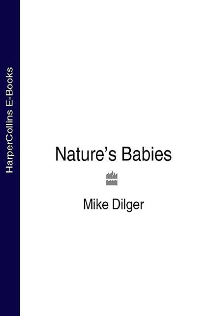 Nature’s Babies, Mike Dilger