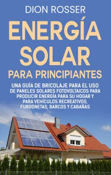 Energía solar para principiantes, Dion Rosser