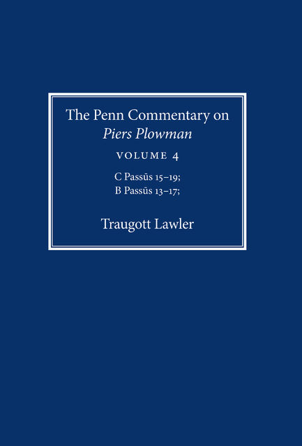 The Penn Commentary on Piers Plowman, Volume 4, Traugott Lawler