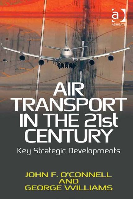 Air Transport in the 21st Century, John F.O’connell