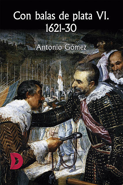 Con balas de plata VI. 1621–30, Antonio Gómez