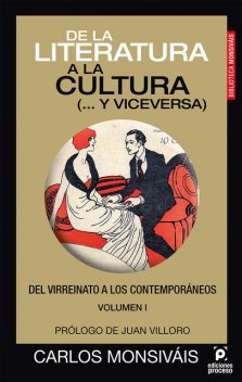 De la literatura a la cultura (… y viceversa). Del virreinato a los contemporáneos. Volumen I, Carlos Monsiváis