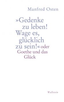 »Gedenke zu leben! Wage es, glücklich zu sein!", Manfred Osten