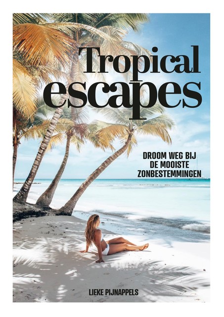 Tropical Escapes, Lieke Pijnappels