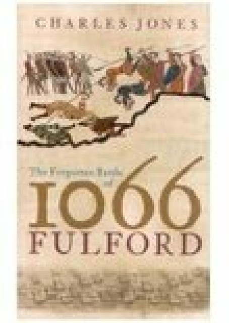 The Forgotten Battle of 1066, Fulford, Charles Jones