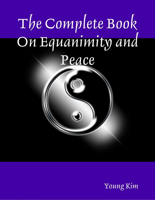 The Complete Book On Equanimity and Peace, Young Kim
