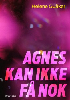 Agnes kan ikke få nok, Helene Guåker