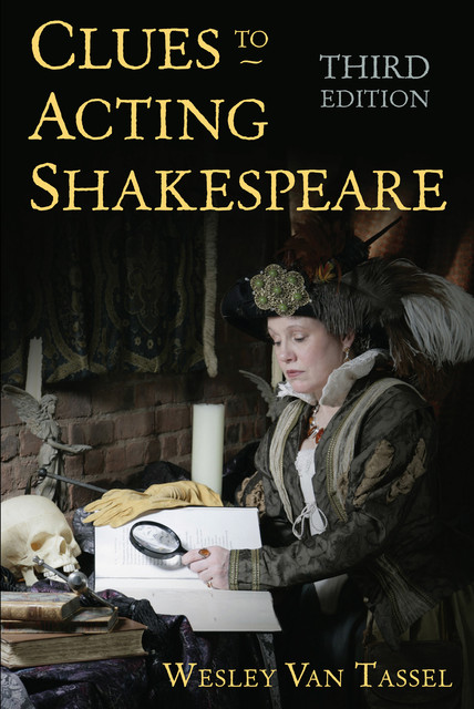 Clues to Acting Shakespeare (Third Edition), Wesley Van Tassel
