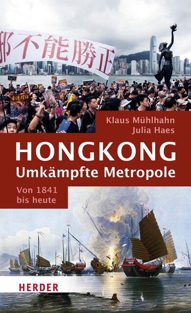 Hongkong: Umkämpfte Metropole, Klaus Mühlhahn, Julia Haes
