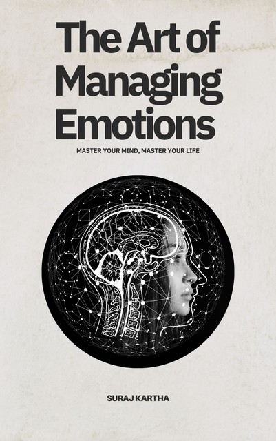 The Art of Managing Emotions, Suraj Kartha