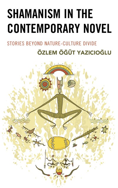 Shamanism in the Contemporary Novel, Özlem Öğüt Yazıcıoğlu
