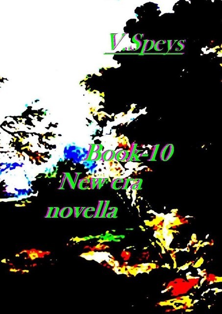 Book-10. New era, novella, V. Speys