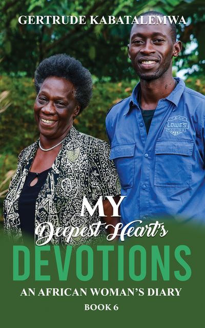 My Deepest Heart’s Devotions 6, Gertrude Kabatalemwa