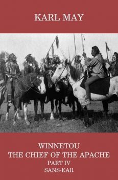 Winnetou, the Chief of the Apache, Part IV, Sans-ear, Karl May