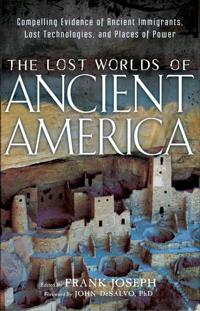 The Lost Worlds of Ancient America, John DeSalvo