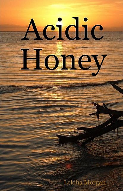 Acidic Honey, Lekiha Morgan