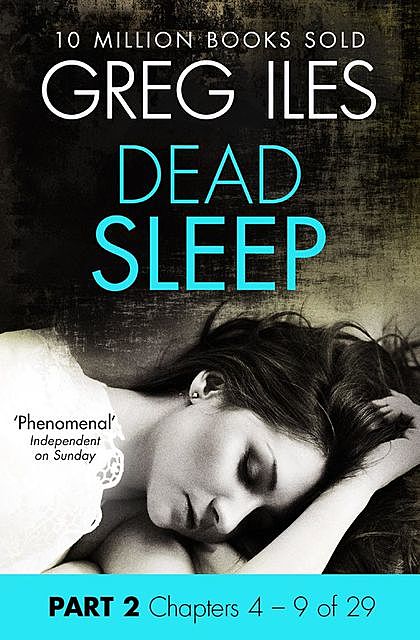 Dead Sleep: Part 2, Chapters 4 to 9, Greg Iles