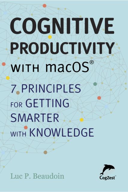 Cognitive Productivity with macOS, Luc P. Beaudoin