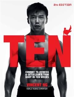 Ten. Commit to Fitness and Get a Lean and Trim Body in Ten Weeks, Vincent Ng