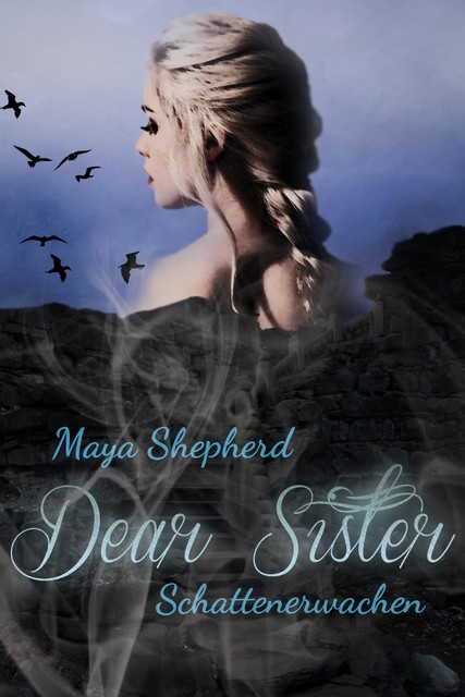 Dear Sister 1 – Schattenerwachen, Maya Shepherd