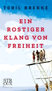 Ein rostiger Klang von Freiheit, Toril Brekke