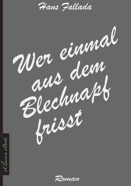 Wer einmal aus dem Blechnapf frißt, Hans Fallada