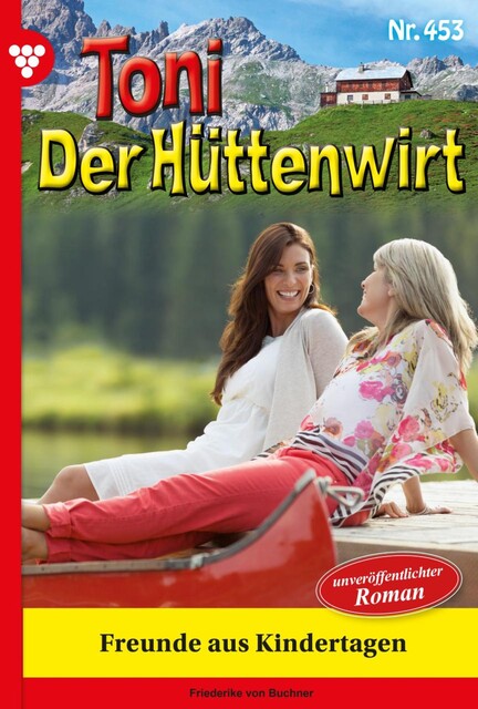 Toni der Hüttenwirt 129 – Heimatroman, Friederike von Buchner