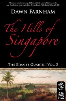 The Hills of Singapore: A LANDSCAPE OF LOSS, LONGING AND LOVE, Dawn Farnham