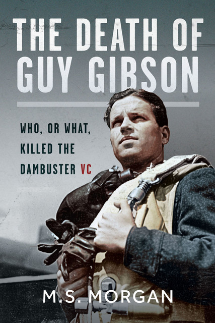 The Death of Guy Gibson, M.S. Morgan