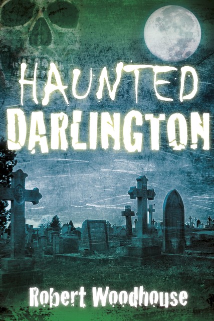Haunted Darlington, Robert Woodhouse