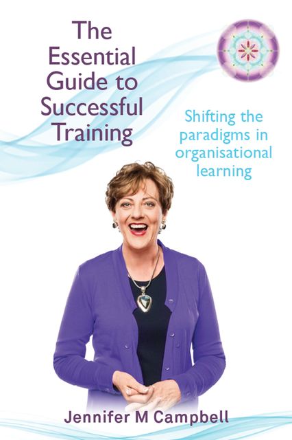 The Essential Guide to Successful Training, Jennifer Campbell