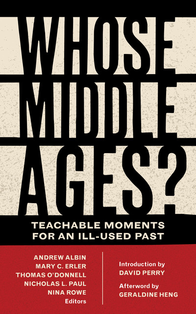 Whose Middle Ages, David Perry, Geraldine Heng