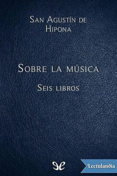 Sobre la música, San Agustin De Hipona