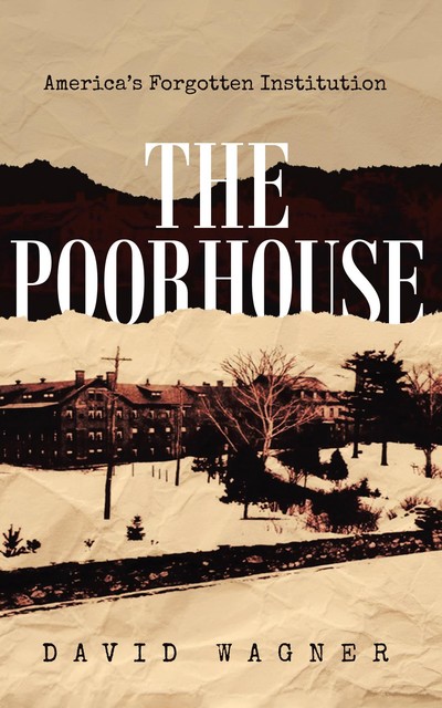 The Poorhouse, David Wagner