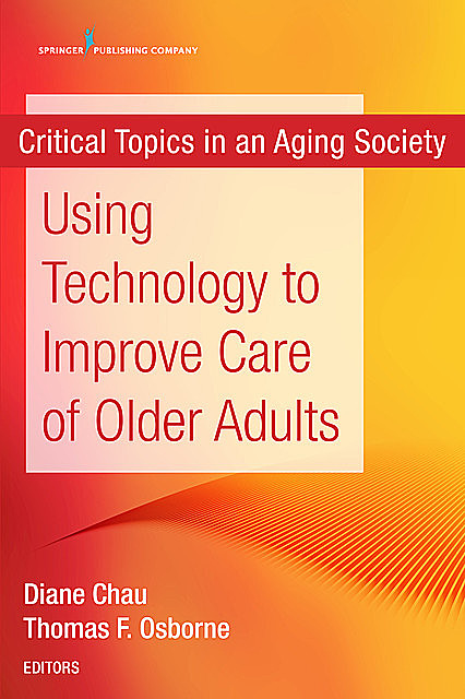 Using Technology to Improve Care of Older Adults, Thomas Osborne, Diane Chau