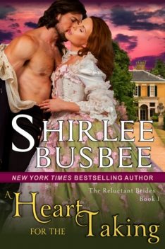A Heart for the Taking (The Reluctant Brides Series, Book 1), Shirlee Busbee