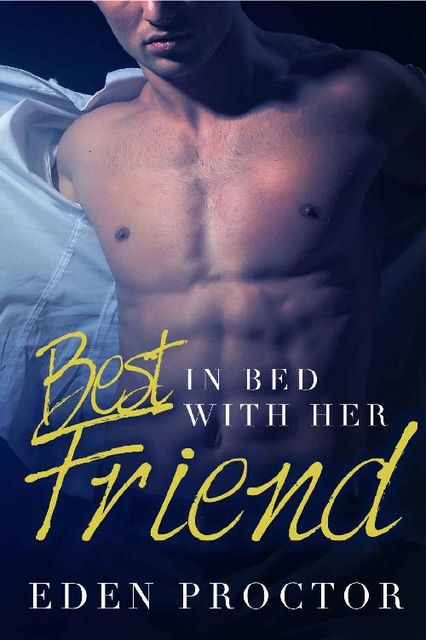 In Bed with her Best Friend, Eden Proctor