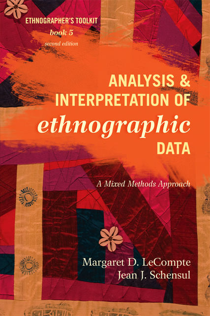 Analysis and Interpretation of Ethnographic Data, Jean J. Schensul, Margaret D. LeCompte