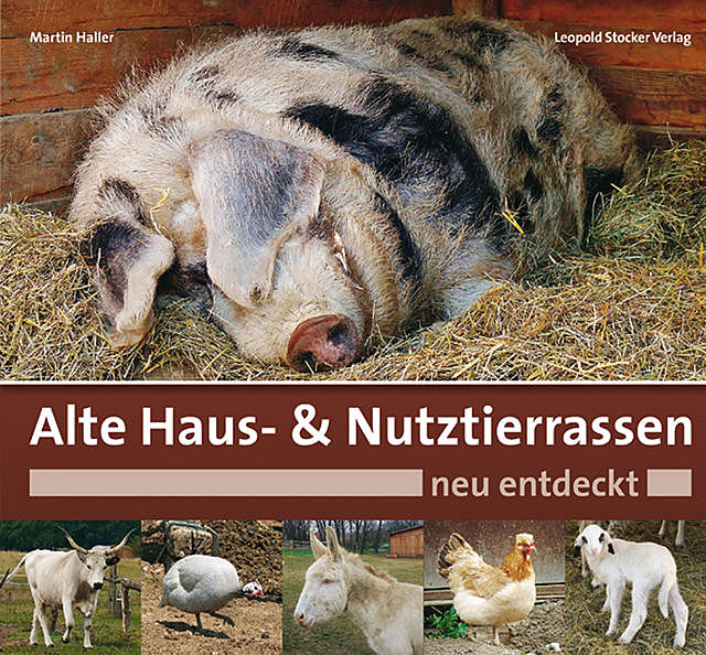 Alte Haus- & Nutztierrassen neu entdeckt, Martin Haller